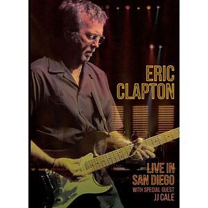 Eric Clapton - Eric Clapton: Live in San Diego (With Special Guest JJ Cale)